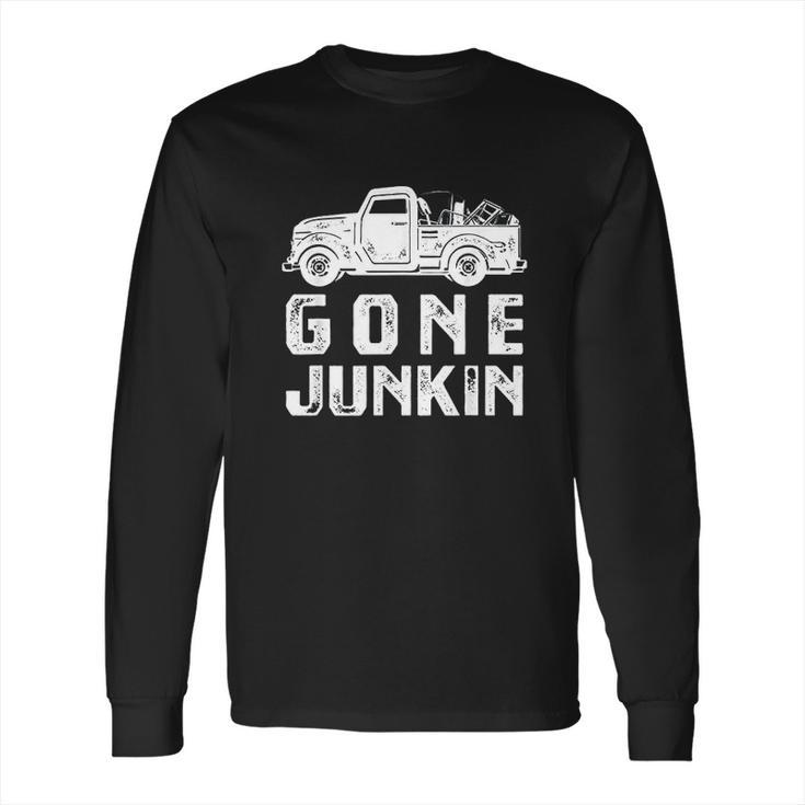 Funny Junker Gone Junkin Thrifting Long Sleeve T-Shirt