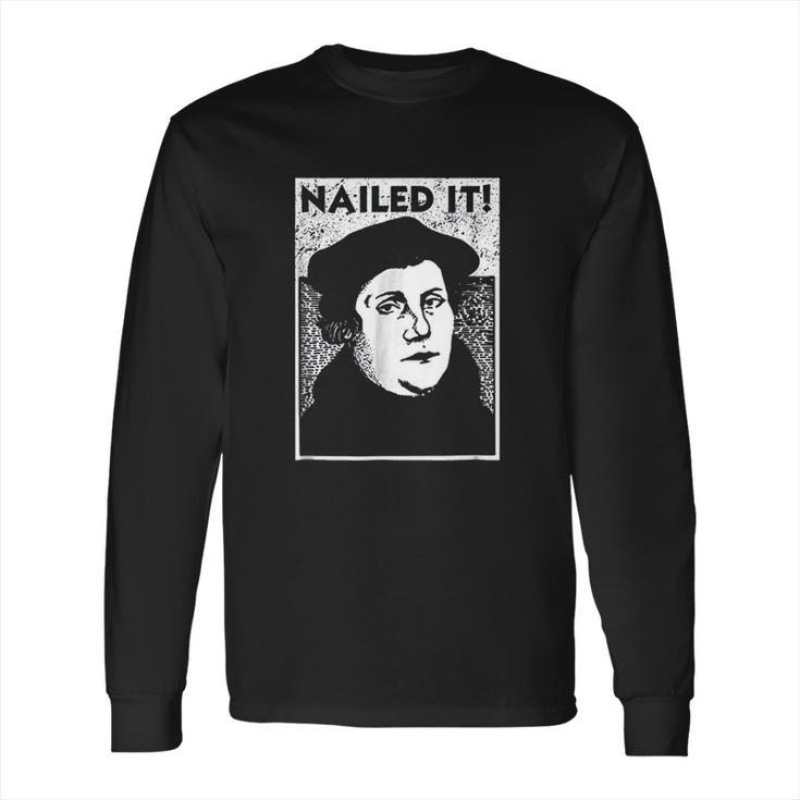 Funny Martin Luther Nailed It Reformation Long Sleeve T-Shirt