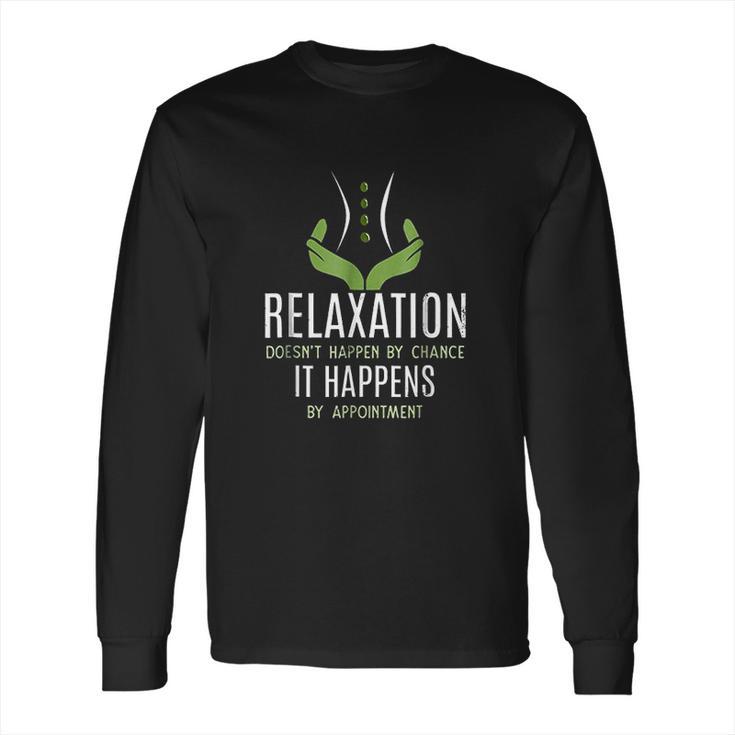 Funny Massage Therapist Relaxation Happens Long Sleeve T-Shirt