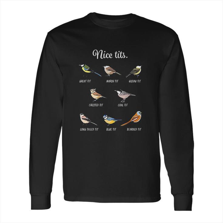 Funny Nice Tits Bird Watching Cute Gift Long Sleeve T-Shirt