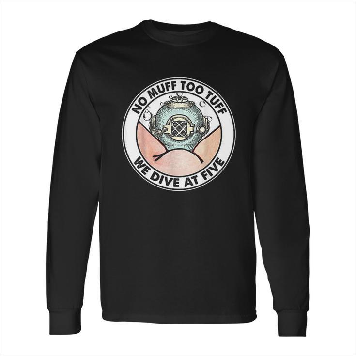 Funny No Muff Too Tuff Diver Diving Team Pun Long Sleeve T-Shirt