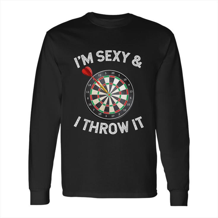 Funny Im Sexy & I Throw It Dart Shooting Throwing Long Sleeve T-Shirt