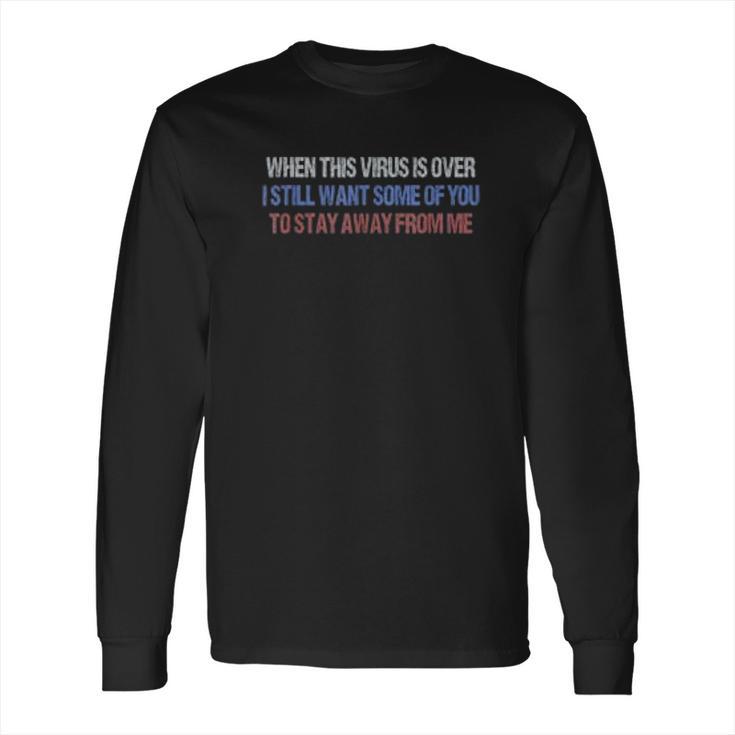 Funny Social Distancing Stay Away From Me Long Sleeve T-Shirt