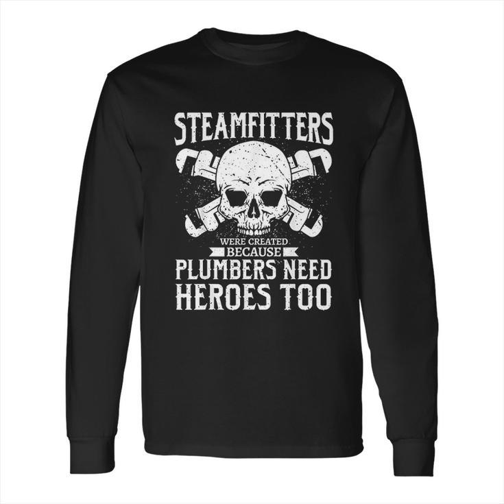 Funny Steamfitters  Steam Pipe Welding Long Sleeve T-Shirt