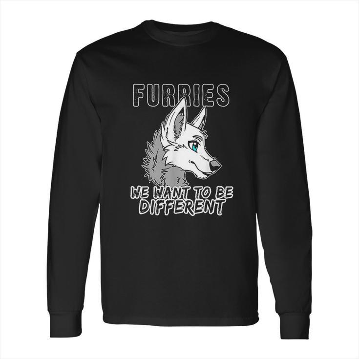 Furries We Want To Be Different Furry Fursuit Cosplay Long Sleeve T-Shirt