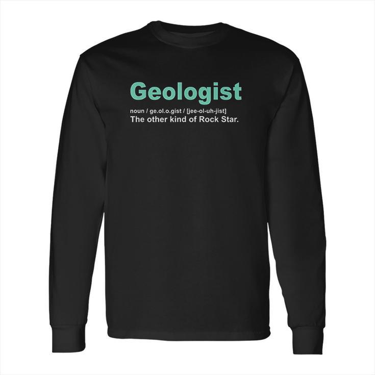 Geologist Rock Star Definition Funny Geology Gifts Long Sleeve T-Shirt