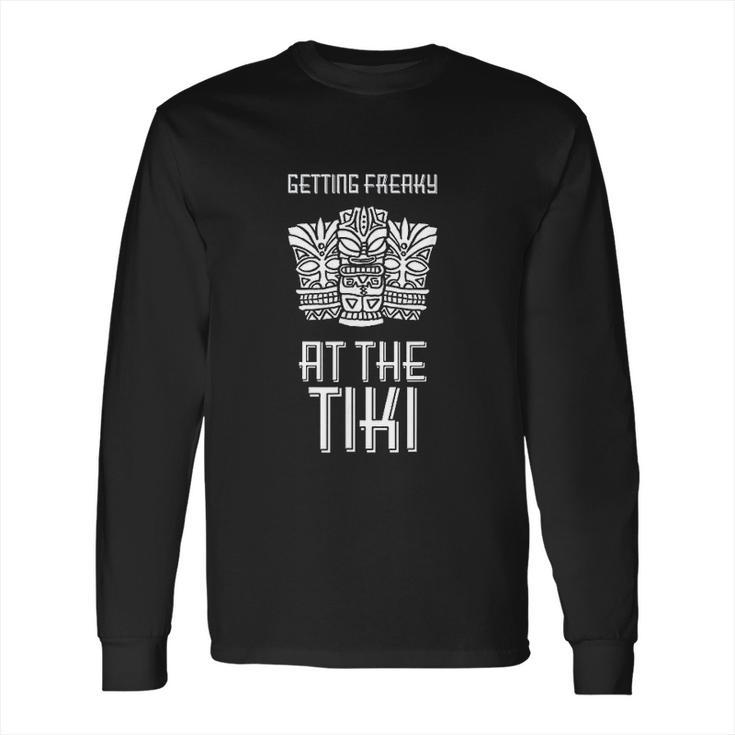 Getting Freaky At The Tiki Tiki Mug Luau Party Long Sleeve T-Shirt