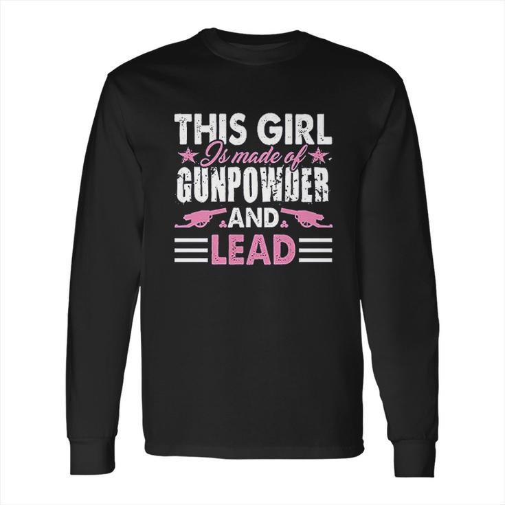 This Girl Is Made Of Gunpowder And Lead Long Sleeve T-Shirt