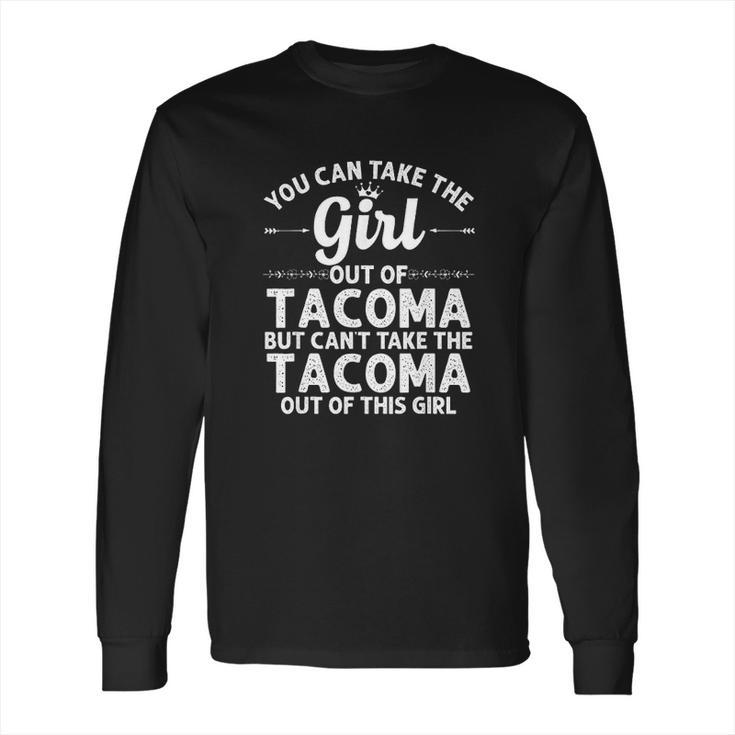 Girl Out Of Tacoma Wa Washington Gift Funny Home Roots Usa Long Sleeve T-Shirt