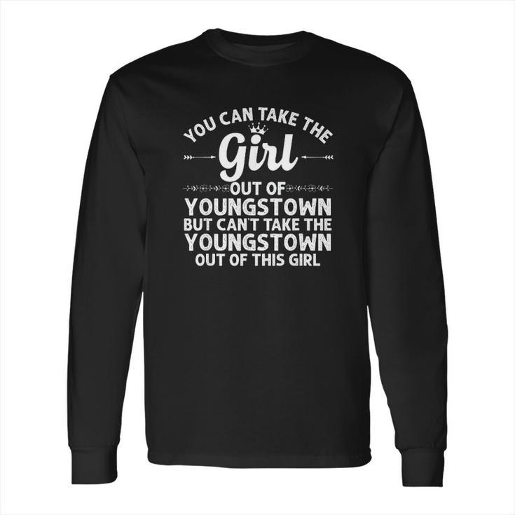 Girl Out Of Youngstown Oh Ohio Gift Funny Home Roots Usa Long Sleeve T-Shirt