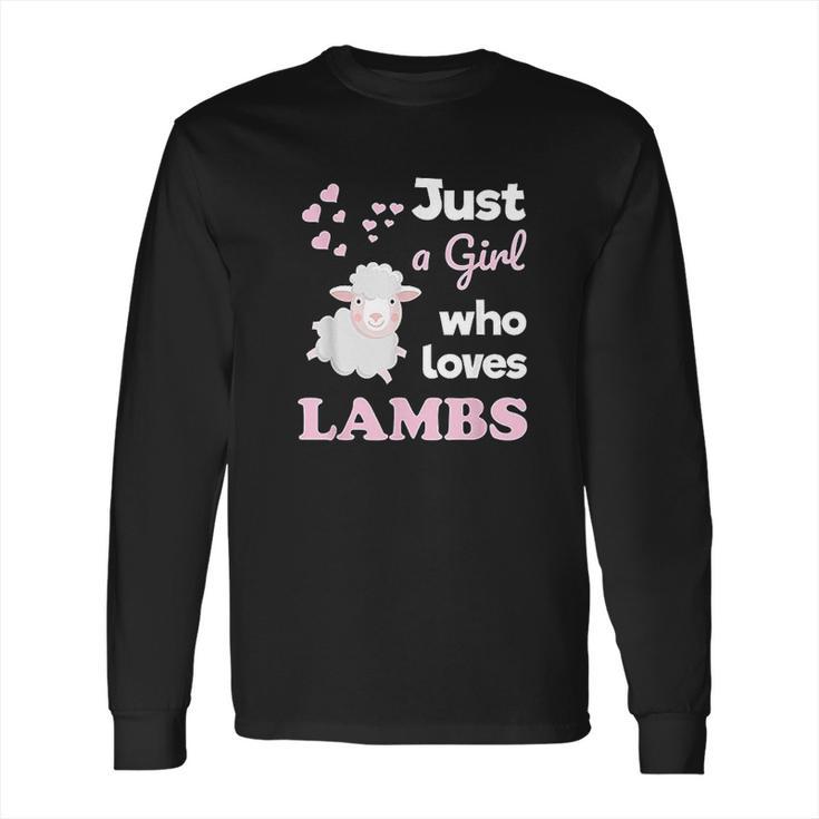 Girls Lamb Gift For Lamb Lover Just A Girl Who Loves Lambs Long Sleeve T-Shirt