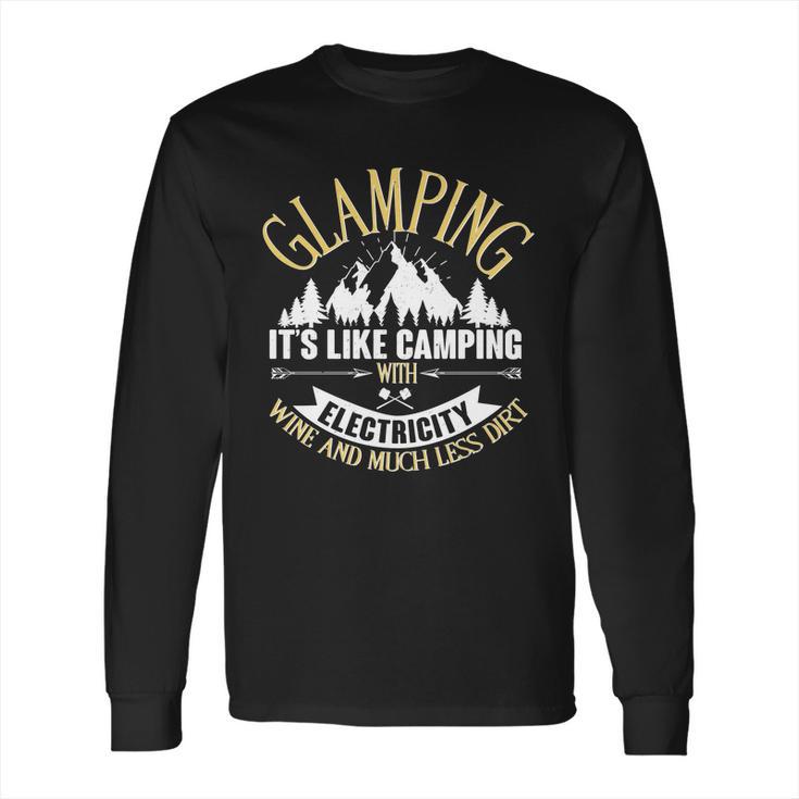 Glamping Its Like Camping With Electricity Long Sleeve T-Shirt