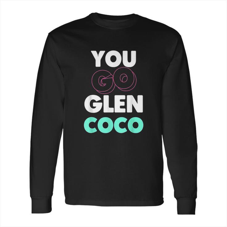 You Go Glen Coco Text Variety Graphic Long Sleeve T-Shirt