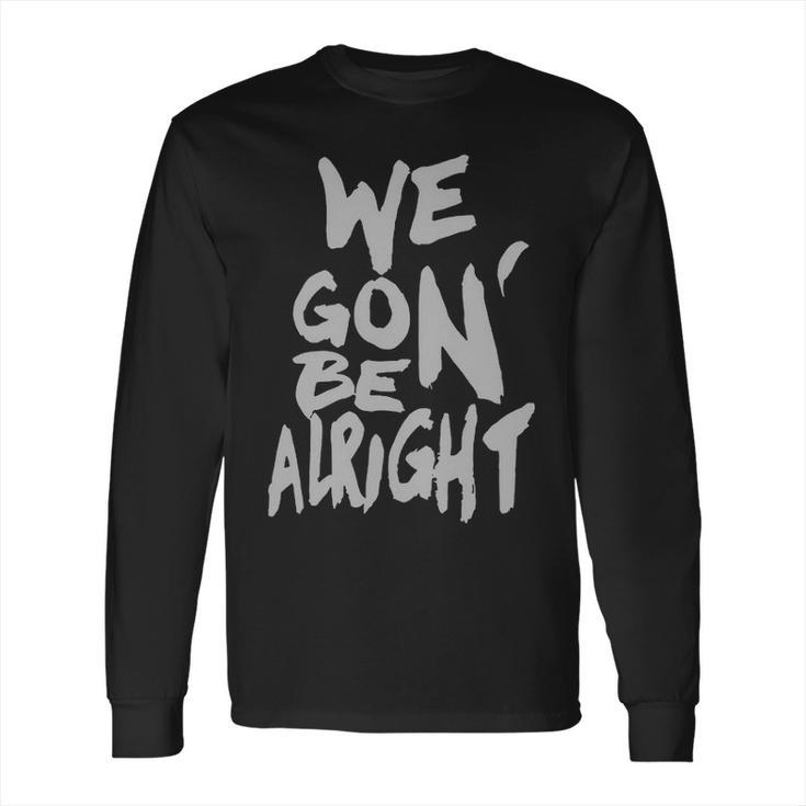 We Gon Be Alright Kendrick Lamar Mens Long Sleeve T-Shirt