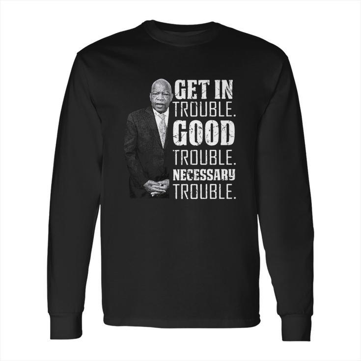 Get In Good Trouble John Lewis Saying Long Sleeve T-Shirt