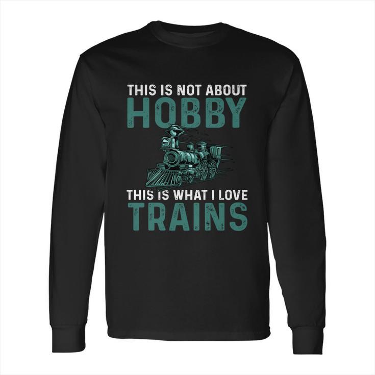 Great Train Lover Design Steam Locomotive Trainspotting Meaningful Gift Long Sleeve T-Shirt