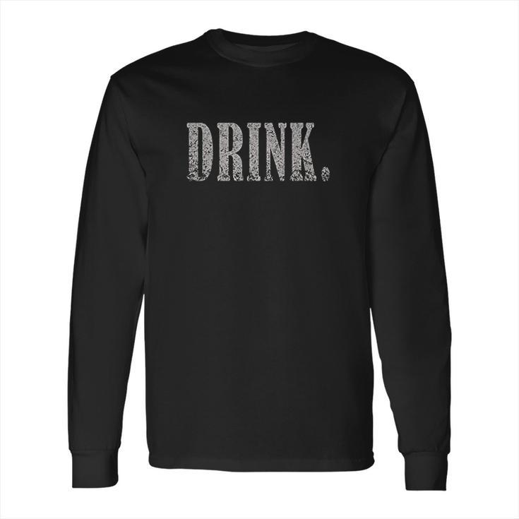 Grunt Style Drink Long Sleeve T-Shirt