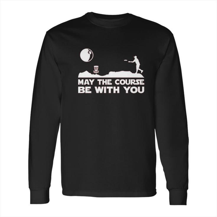 Guerrilla  May The Course Be With You Funny Disc Golf Movie Long Sleeve T-Shirt