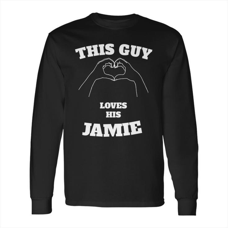 This Guy Loves His Jamie Valentine Day Gift Long Sleeve T-Shirt