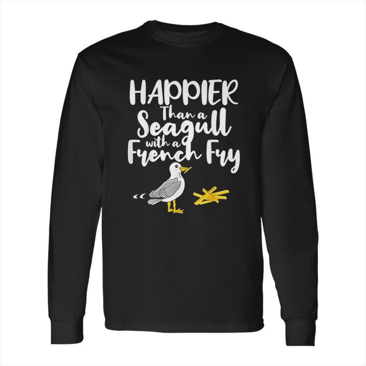 Happier Than A Seagull With A French Fry  Funny Summer Long Sleeve T-Shirt