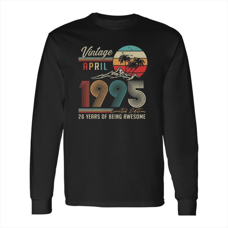 Happy 26Th Birthday Vintage April 1995 26 Years Old Long Sleeve T-Shirt