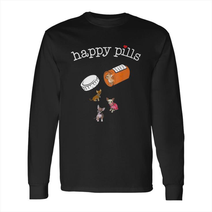 Happy Pill Chihuahua Long Sleeve T-Shirt