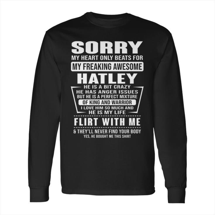 Hatley Name Gift Sorry My Heart Only Beats For Hatley Long Sleeve T-Shirt