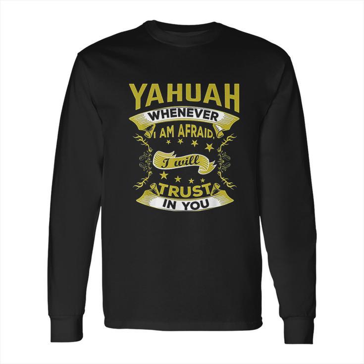 Hebrew Israelite Clothing Yahuah Im Afraid Trust You Long Sleeve T-Shirt