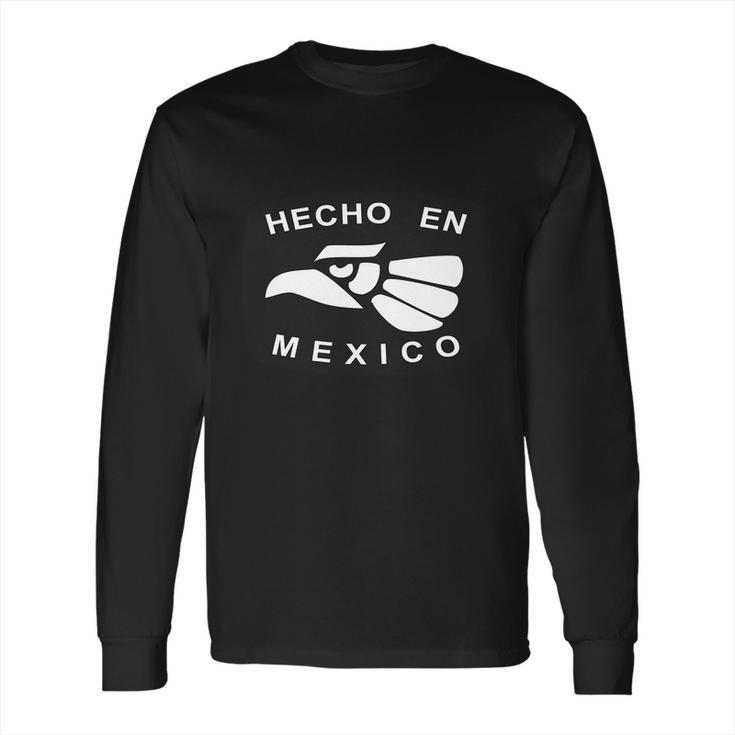 Hecho En Mexico Long Sleeve T-Shirt