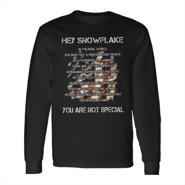 Hey Snowflake You Are Not Special Enjoyable Gift 2022 Long Sleeve T-Shirt