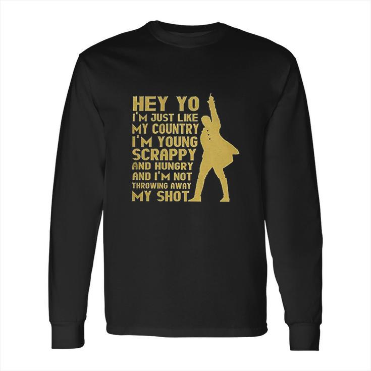 Hey Yo I Am Not Throwing Away My Shot Hamilton Musical Founding Long Sleeve T-Shirt