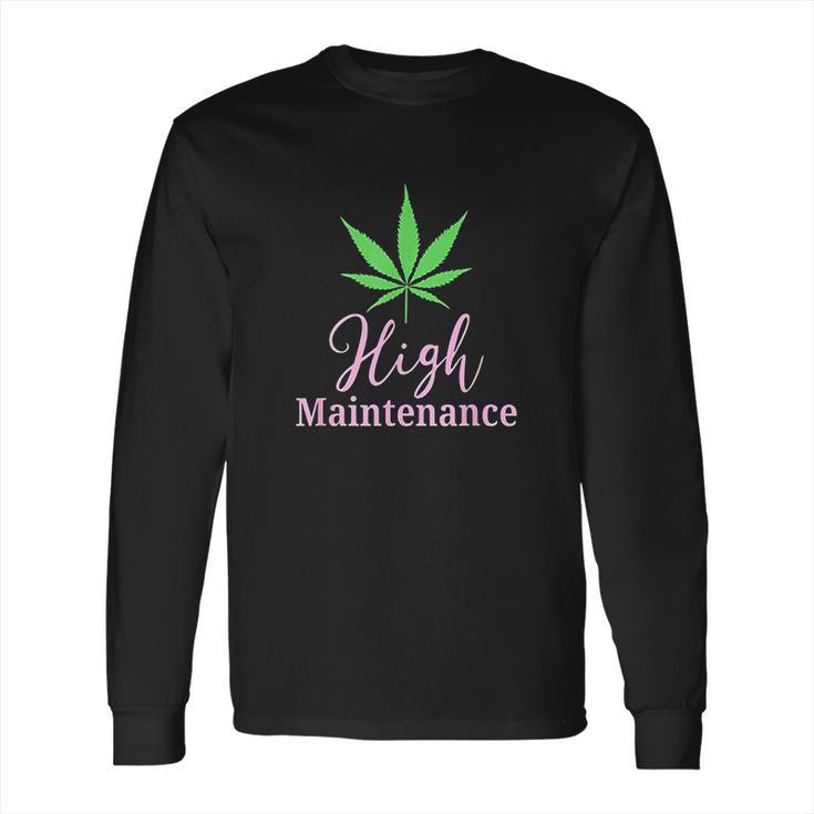 High Maintenance Marijuana Leaf Cute Long Sleeve T-Shirt