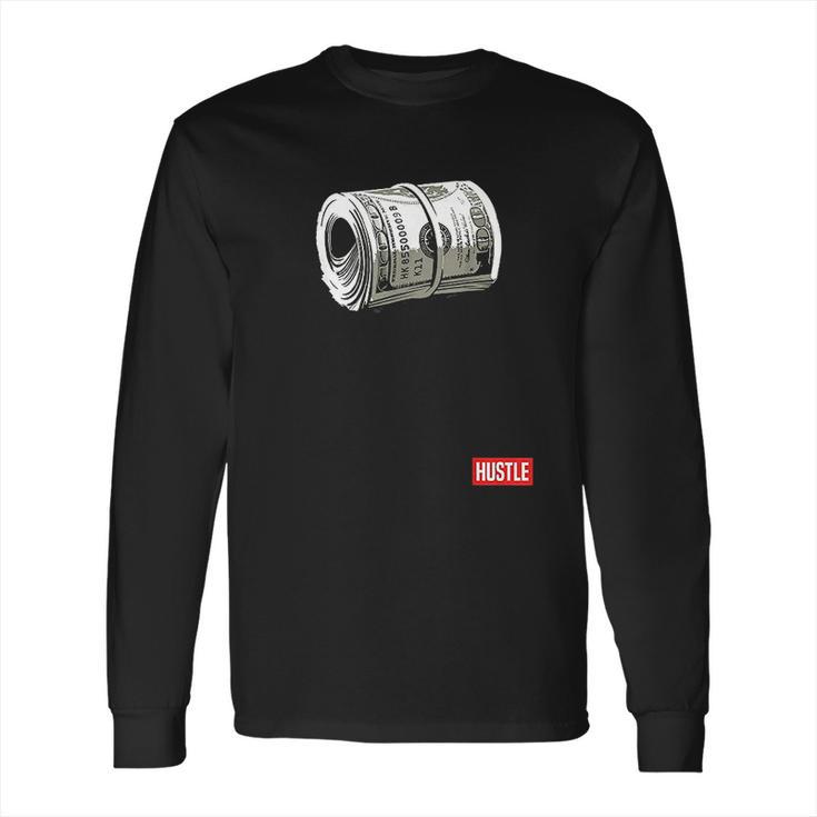 Hustle Hundred Dollar Bill Mo Money By Zany Brainy Long Sleeve T-Shirt