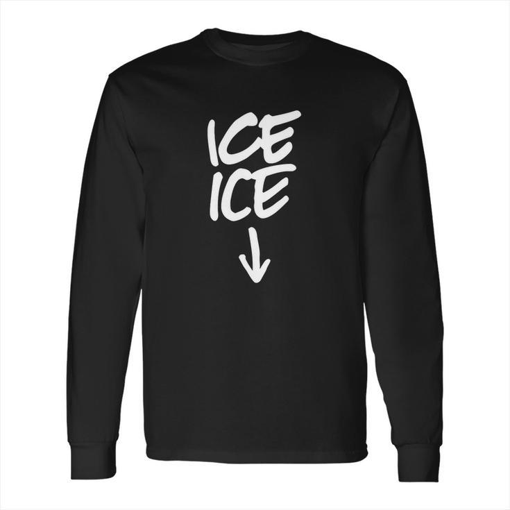 Ice Ice Baby T-Shirt Long Sleeve T-Shirt