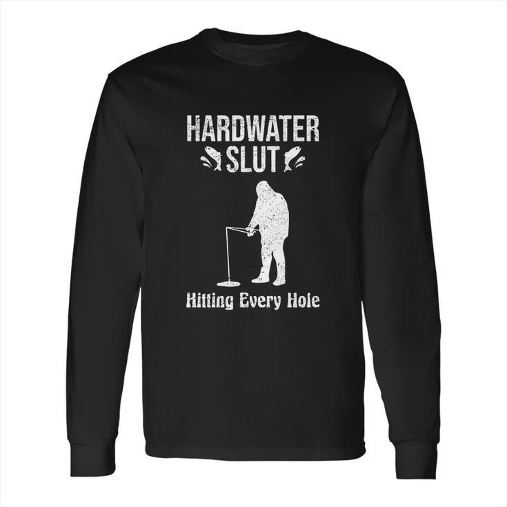 Ice Fishing Hardwater Slut Fisherman Gift Long Sleeve T-Shirt