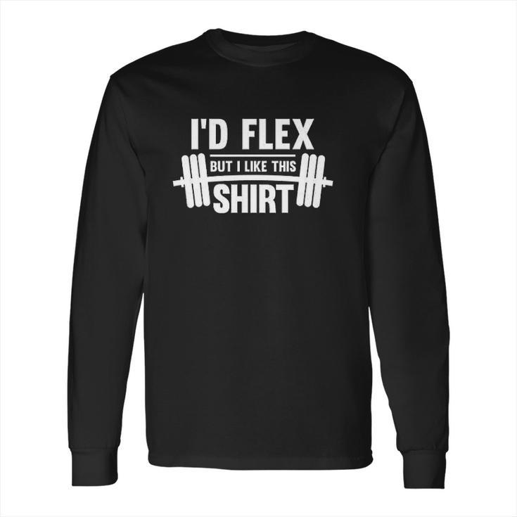 Id Flex But I Like This Shirt Funny Quote Long Sleeve T-Shirt