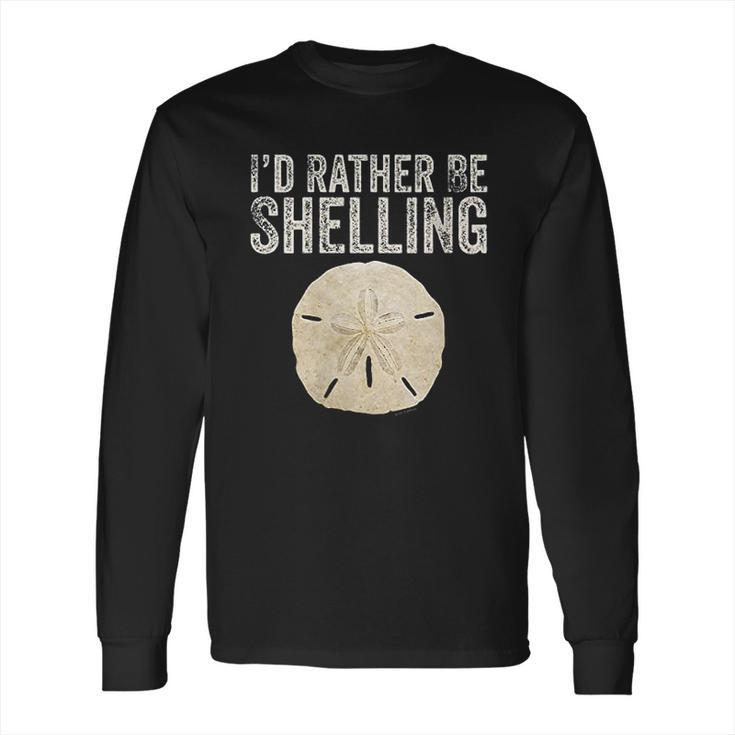 Id Rather Be Shelling For Ocean Loving Sea Shell Hunters Long Sleeve T-Shirt