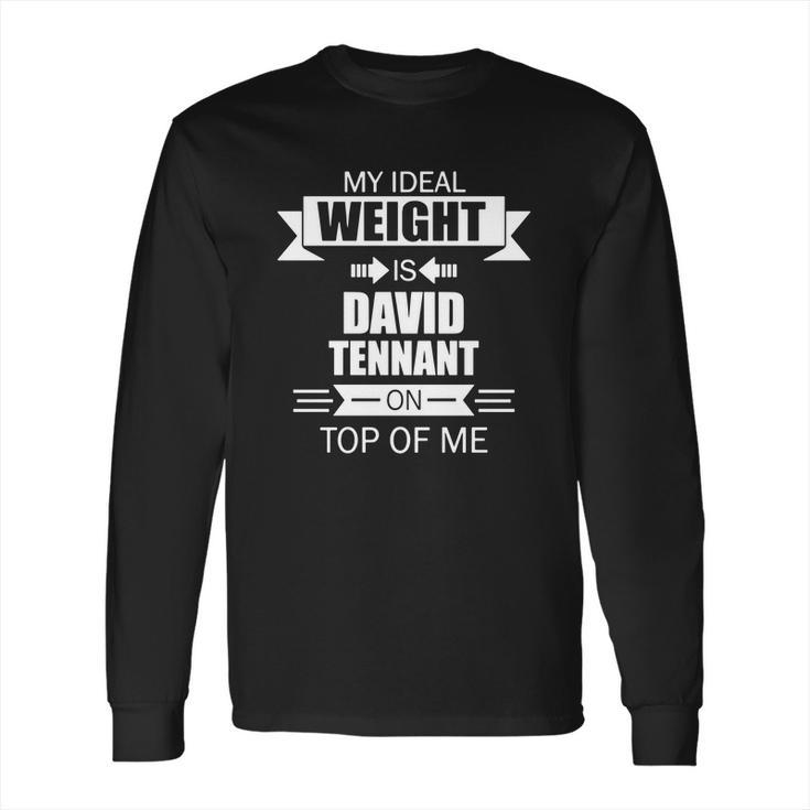 My Ideal Weight Is David Tennant On Top Of Me Long Sleeve T-Shirt