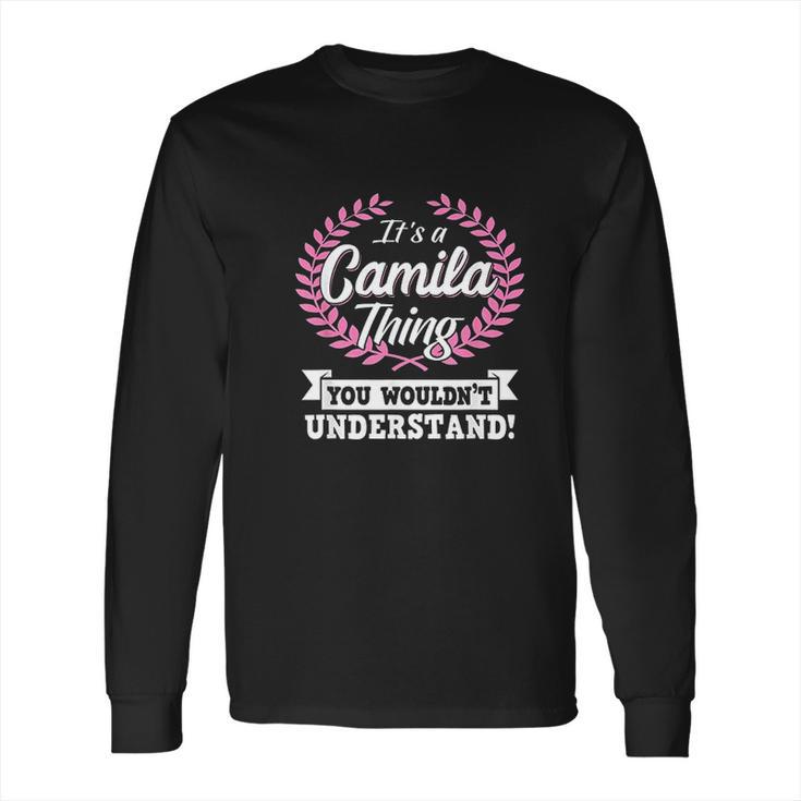 Its A Camila Thing You Wouldnt Understand Long Sleeve T-Shirt