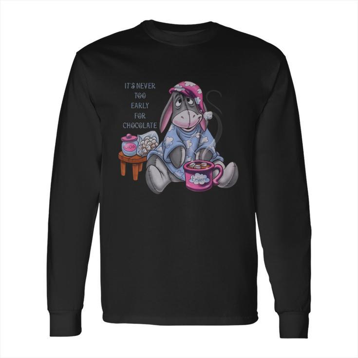 It’S Never Too Early For Chocolate Eeyore Shirt Long Sleeve T-Shirt