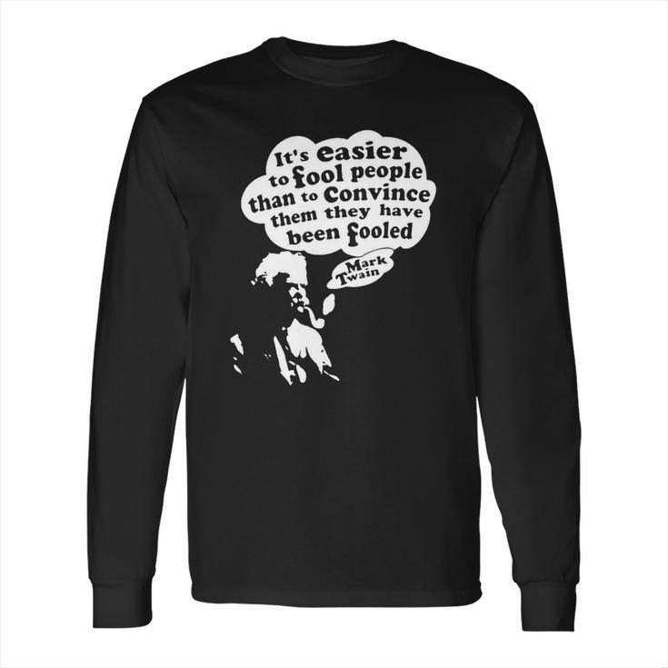 Its Easier To Fool - Mark Twain Long Sleeve T-Shirt