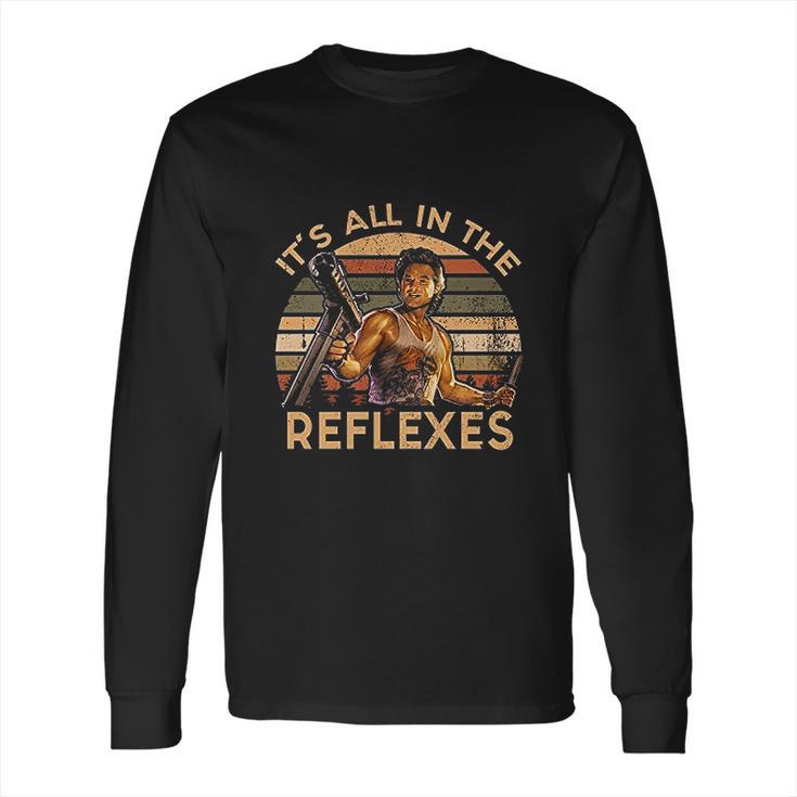 Its All In The Reflexes Vintage Jack Burton Big Trouble In Little China Long Sleeve T-Shirt