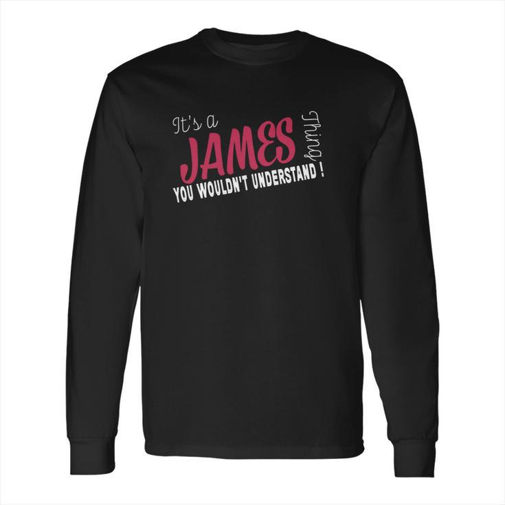 James Its James Thing - Teeforjames Long Sleeve T-Shirt