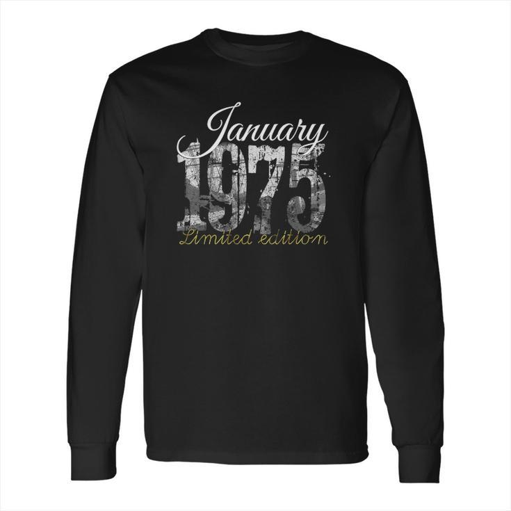 January 1975 Tee - 47 Years Old  1975 47Th Birthday Gift Long Sleeve T-Shirt