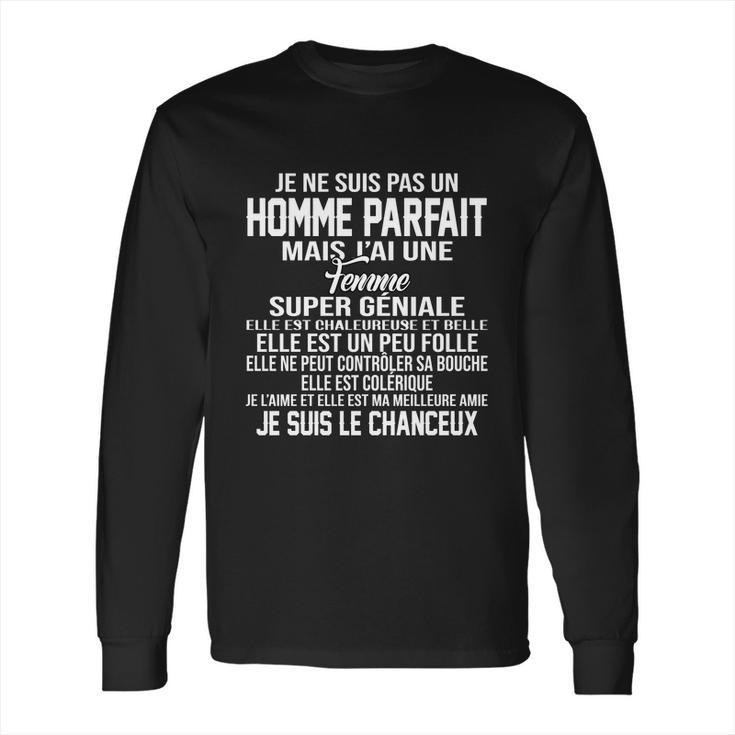 Je Ne Suis Pas Un Homme Parfait Mais Jai Une Femme Je Suis Le Chanceux Long Sleeve T-Shirt