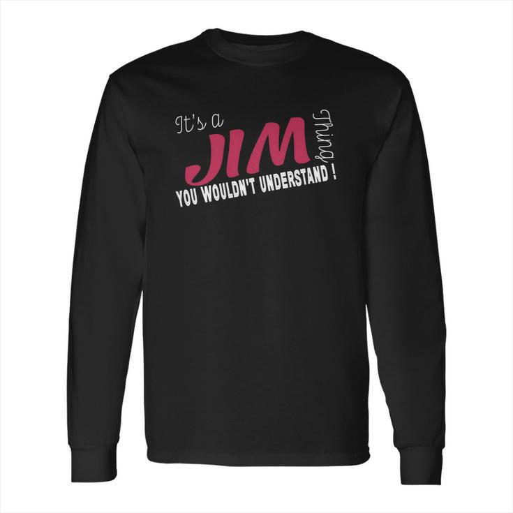 Jim Its Jim Thing - Teeforjim Long Sleeve T-Shirt