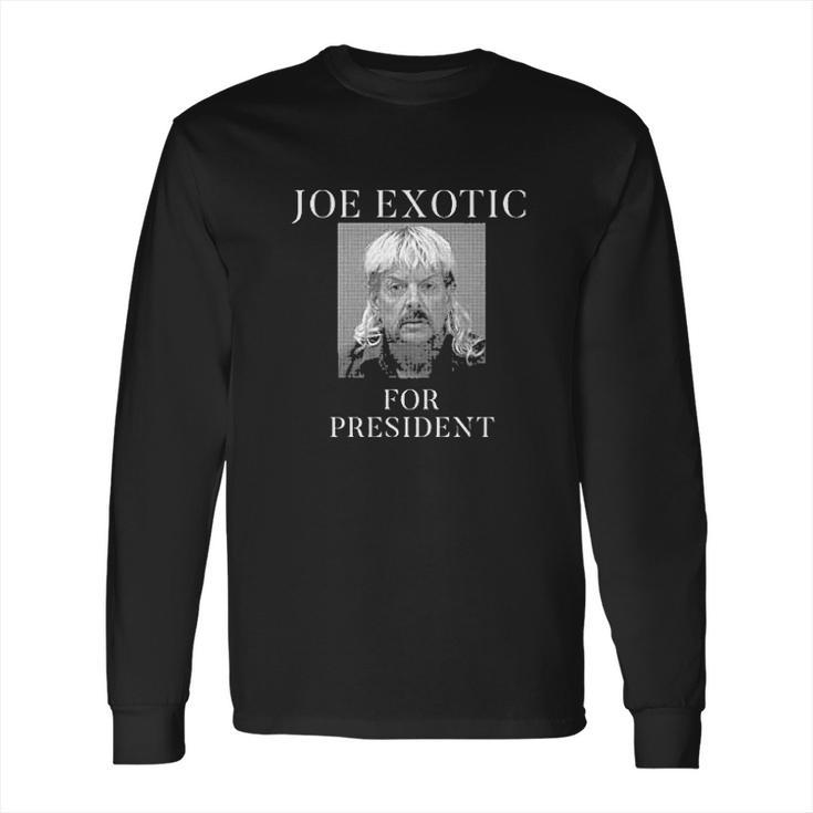 Joe Exotic For Presiden Long Sleeve T-Shirt