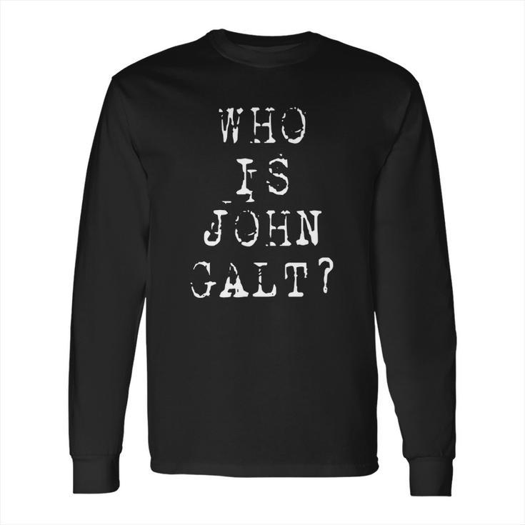 Who Is John Galt Long Sleeve T-Shirt