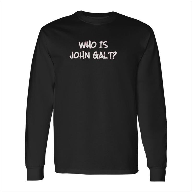 Who Is John Galt Long Sleeve T-Shirt