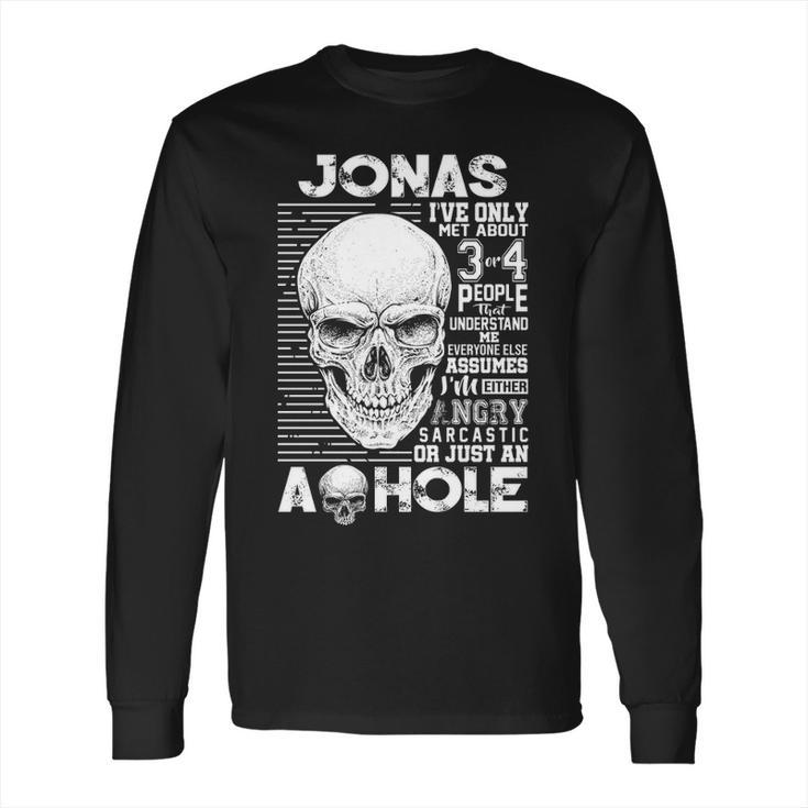 Jonas Name Gift   Jonas Ive Only Met About 3 Or 4 People Long Sleeve T-Shirt